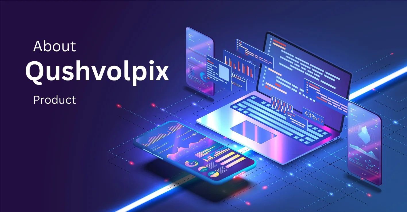 About Qushvolpix Product Comprehensive Guide, Features & Use
