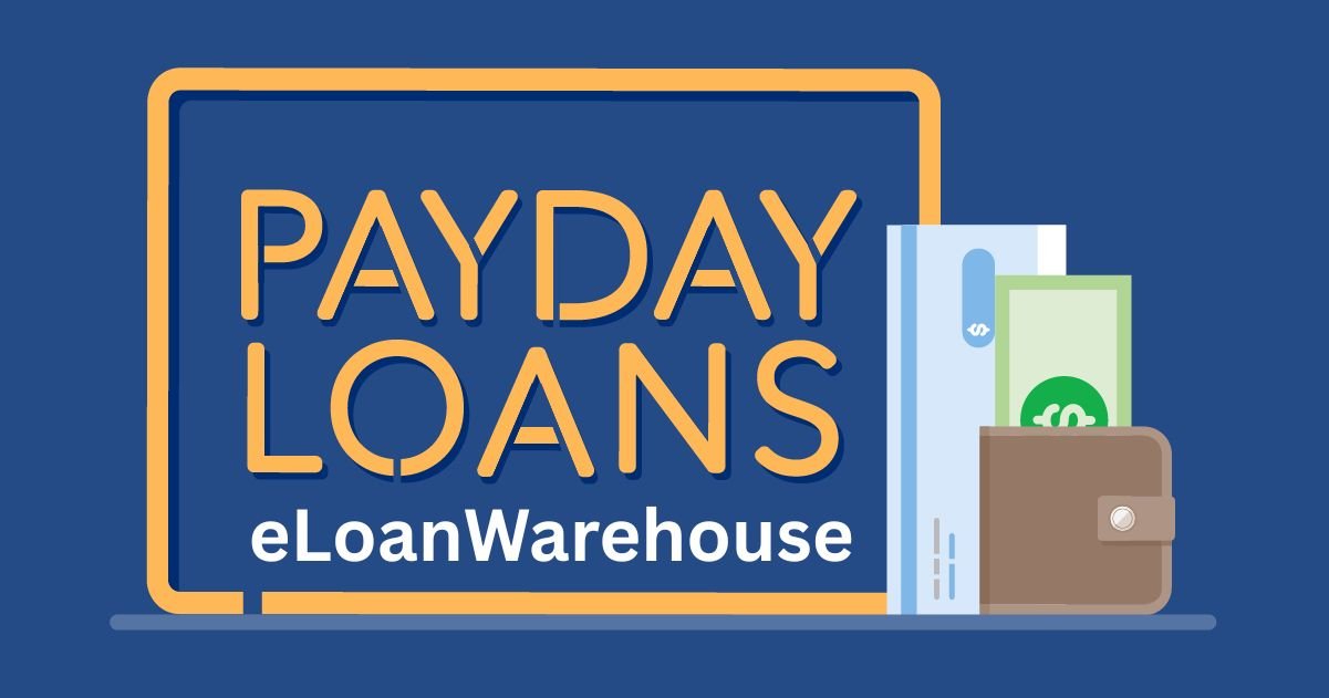 Payday Loans eLoanWarehouse: Process, Benefits, How to Apply